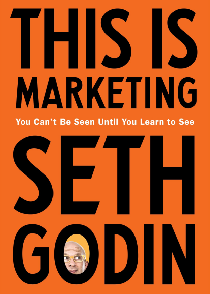 This Is Marketing — You Can’t Be Seen Until You Learn to See